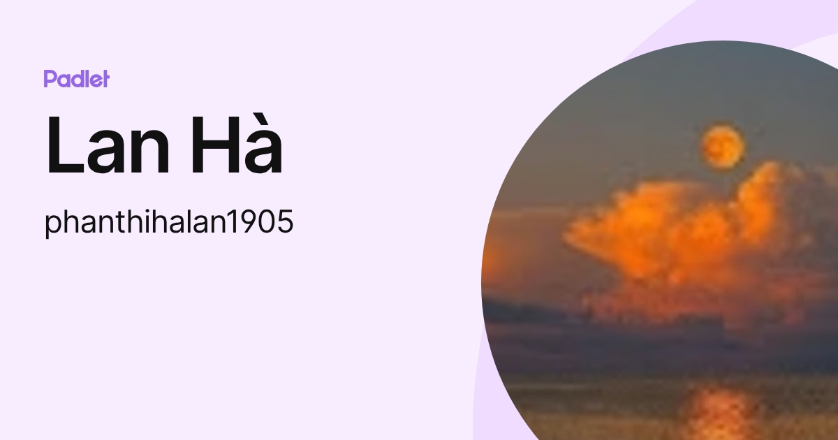 Lan Hà (phanthihalan1905) profile | Padlet