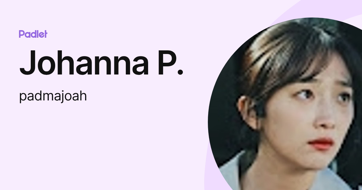 Johanna P. (padmajoah) profile | Padlet