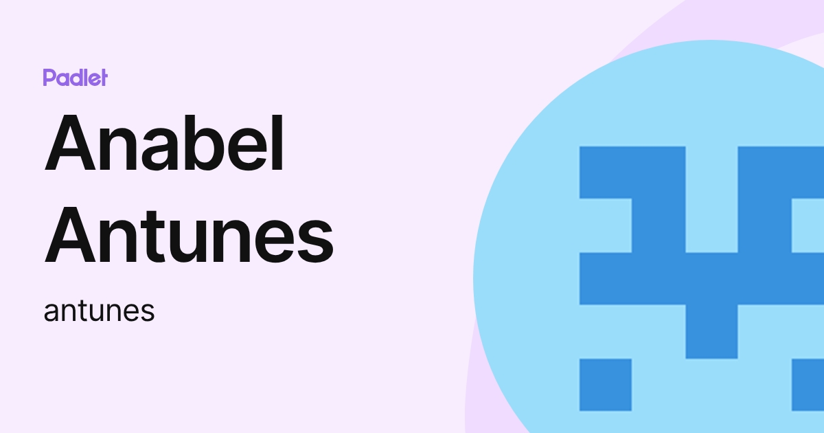 Anabel Antunes (antunes) profile | Padlet