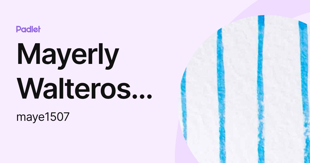Mayerly Walteros Torres (maye1507) profile | Padlet