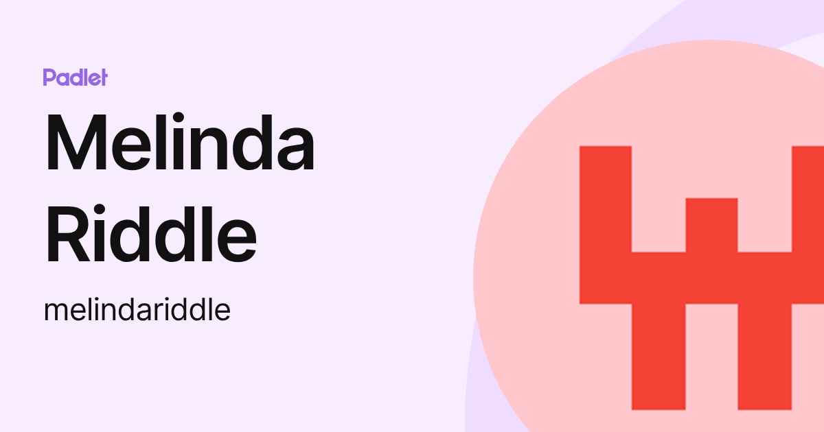 Melinda Riddle (melindariddle) profile | Padlet