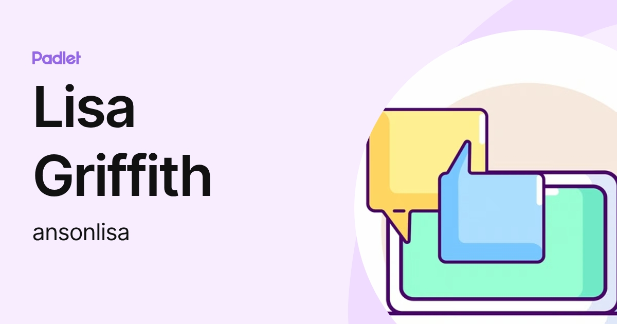 Lisa Griffith (ansonlisa) profile | Padlet