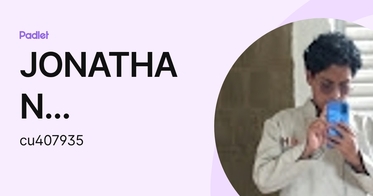 JONATHAN ALBERTO (cu407935) profile | Padlet