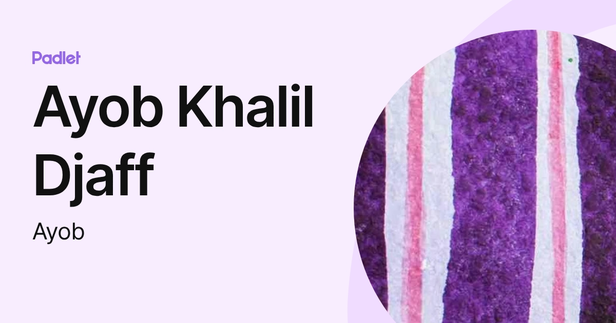 Ayob Ror Ayob Khalil Djaff (Ayob) profile | Padlet