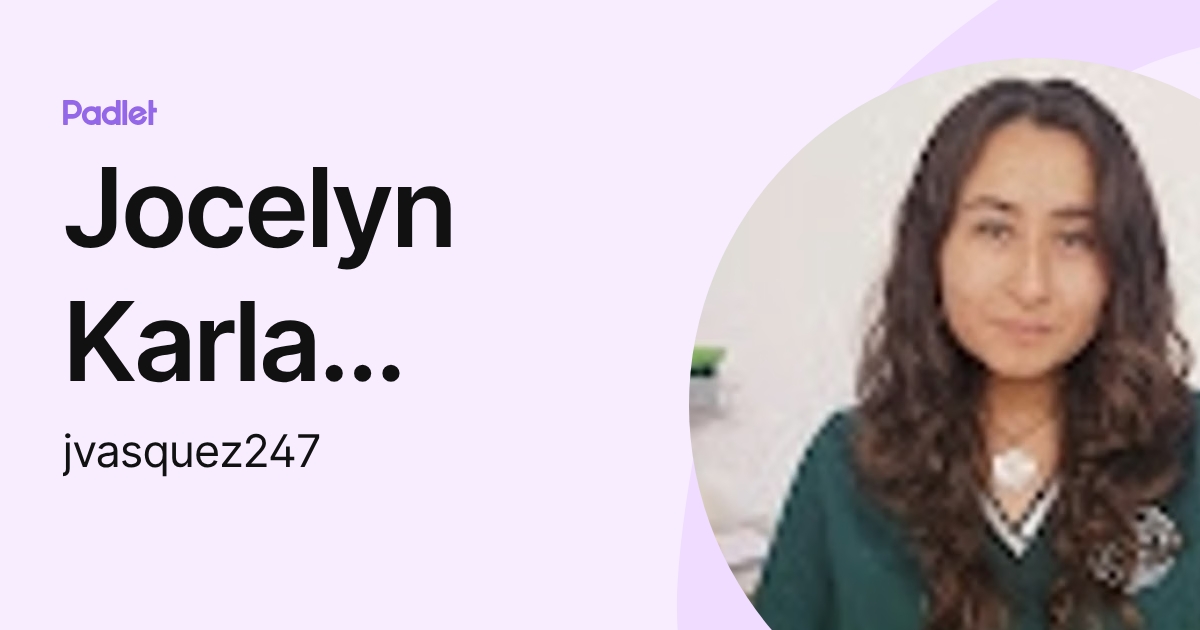 Jocelyn Karla Vásquez Osses (jvasquez247) profile | Padlet
