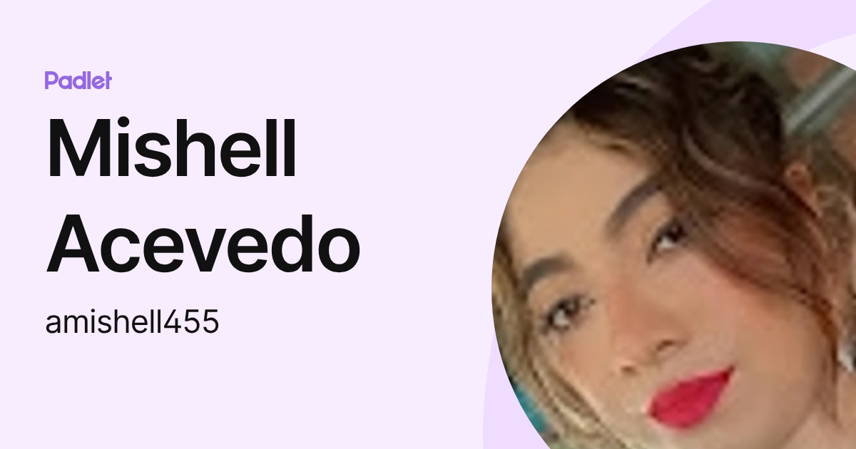 Mishell Acevedo (amishell455) profile | Padlet