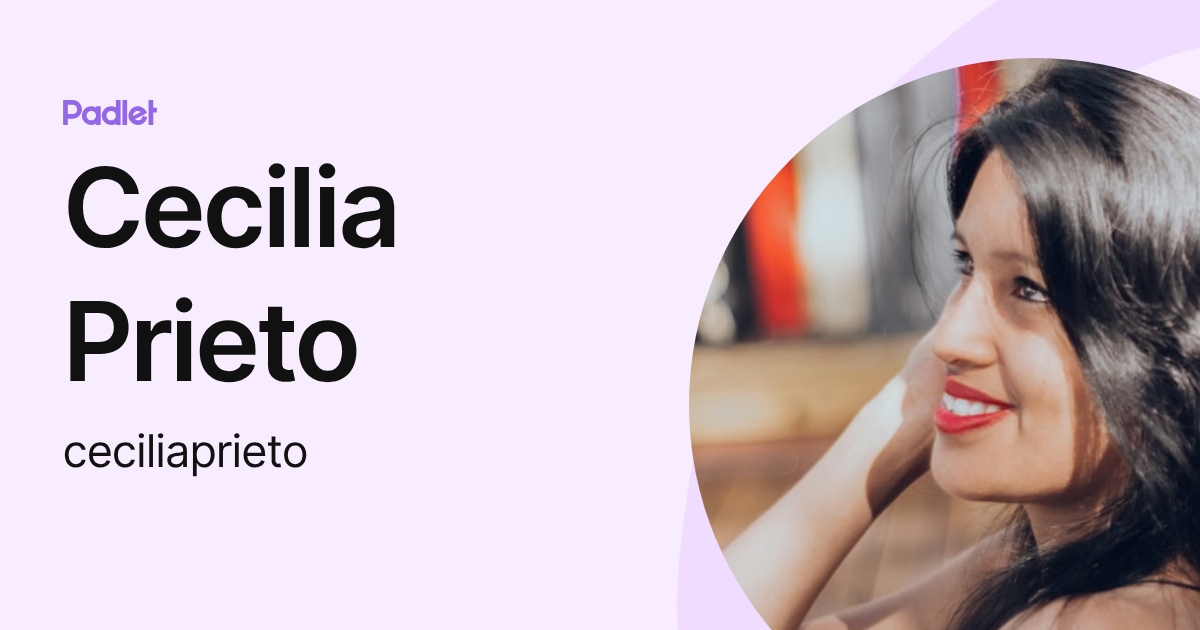 Cecilia Prieto (ceciliaprieto) profile | Padlet