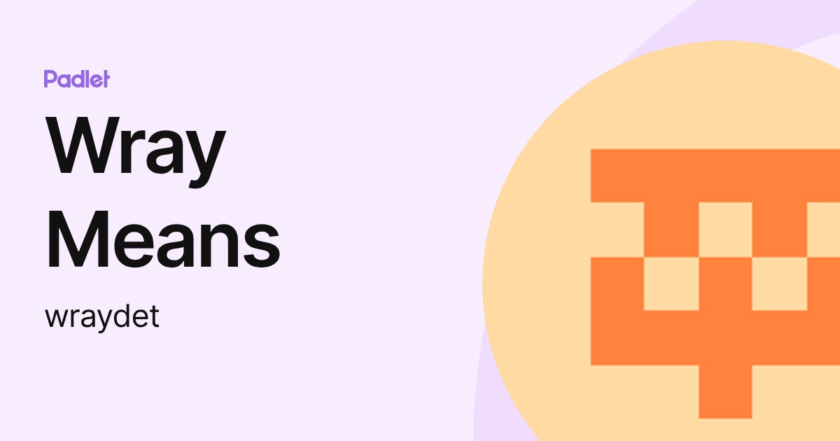 Wray Means (wraydet) profile | Padlet