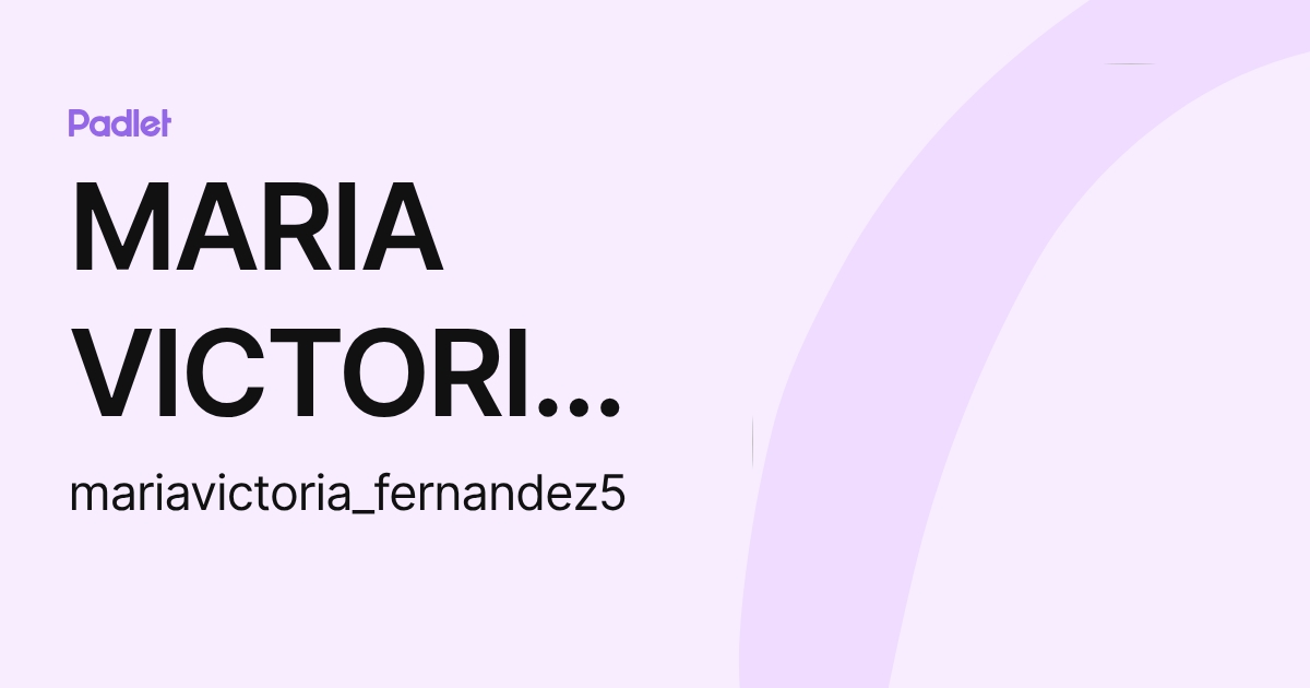 MARIA VICTORIA FERNANDEZ MOLINA (mariavictoria_fernandez5) profile | Padlet