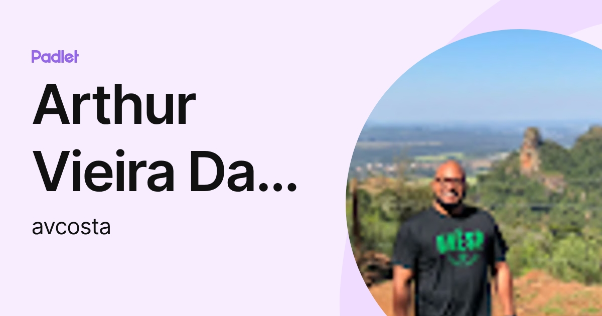 Arthur Vieira Da Costa (avcosta) profile | Padlet