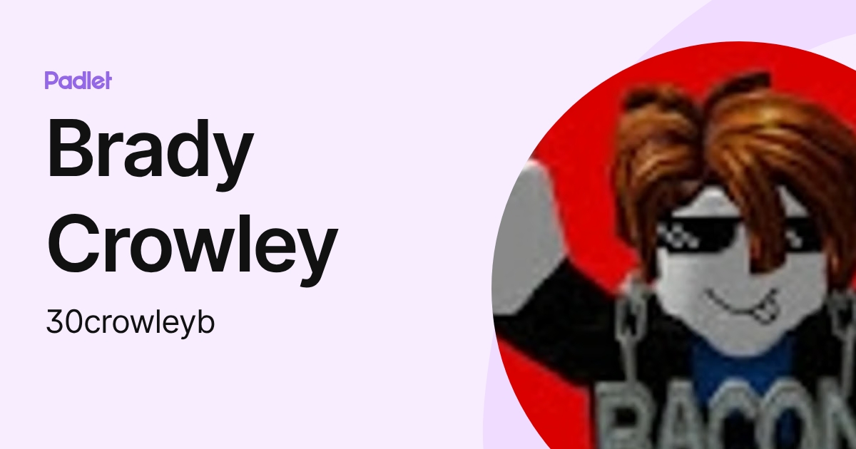 Brady Crowley (30crowleyb) profile | Padlet