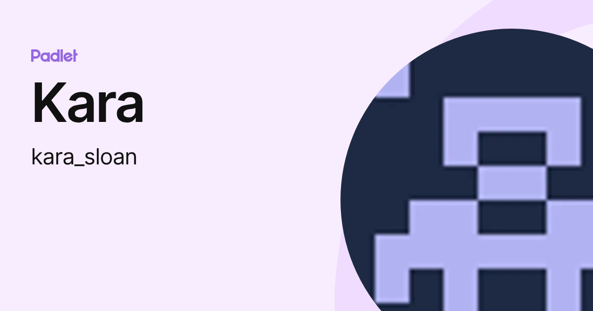 Kara (kara_sloan) profile | Padlet
