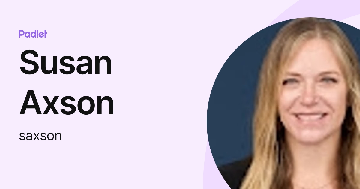 Susan Axson (saxson) profile | Padlet