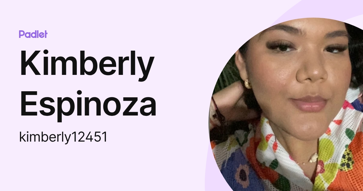 Kimberly Espinoza (kimberly12451) profile | Padlet