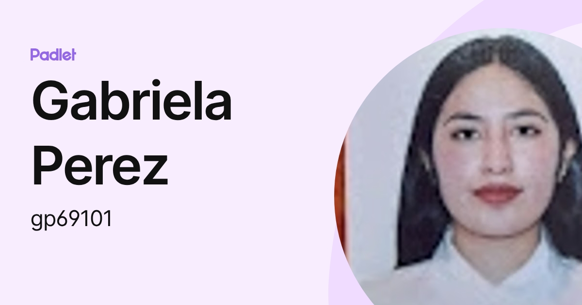 Gabriela Perez (gp69101) profile | Padlet