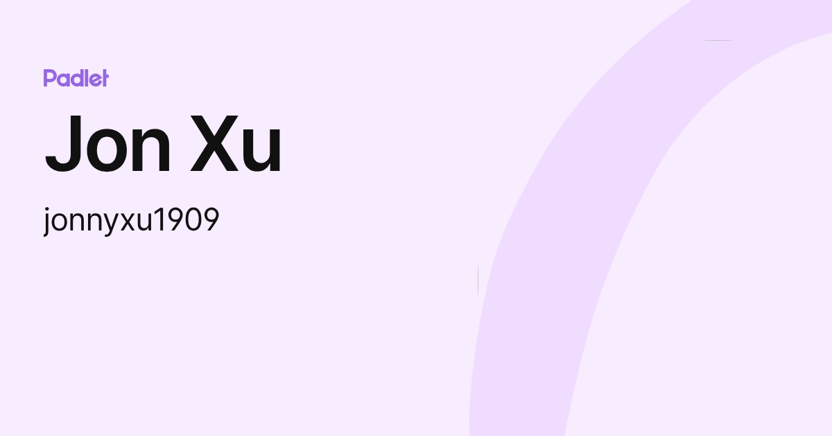 Jon Xu (jonnyxu1909) profile | Padlet