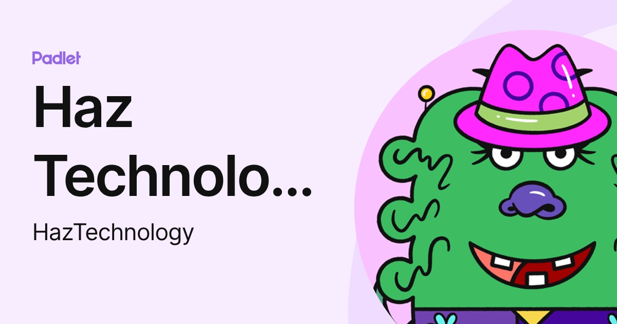 Haz Technology (HazTechnology) profile | Padlet