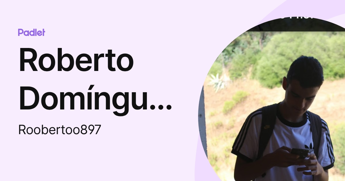 Roberto Domínguez Álvarez (Roobertoo897) profile | Padlet