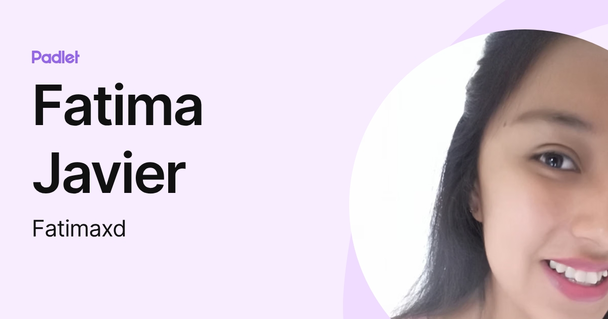 Fatima Javier (Fatimaxd) profile | Padlet