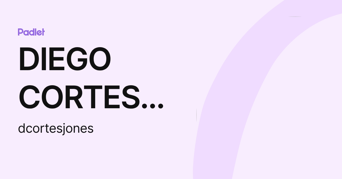 DIEGO CORTES JONES (dcortesjones) profile | Padlet