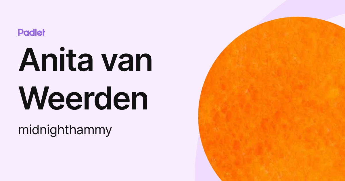 Anita van Weerden (midnighthammy) profile | Padlet