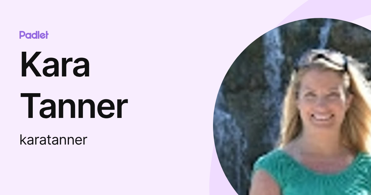 Kara Tanner (karatanner) profile | Padlet