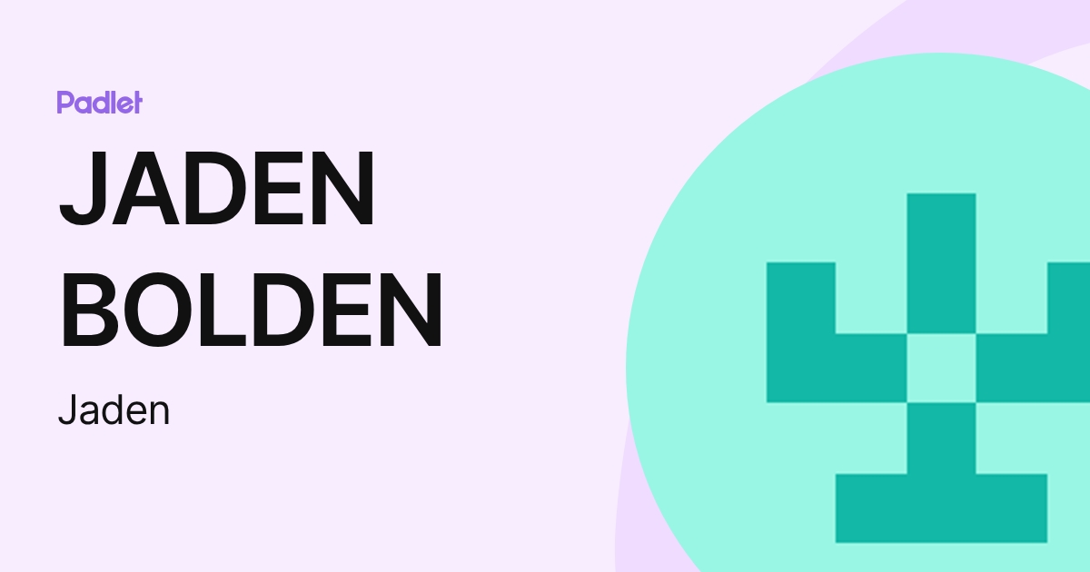 JADEN BOLDEN (Jaden) profile | Padlet