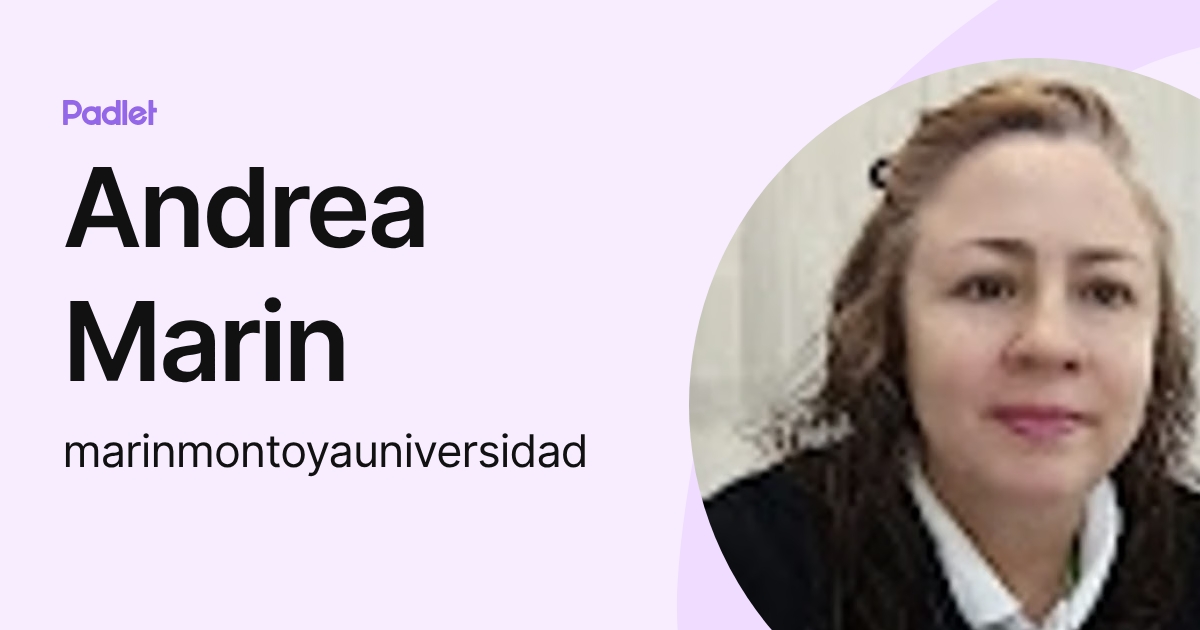Andrea Marin (marinmontoyauniversidad) profile | Padlet