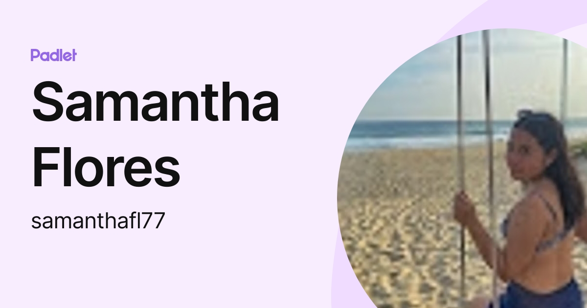 Samantha Flores (samanthafl77) profile Padlet