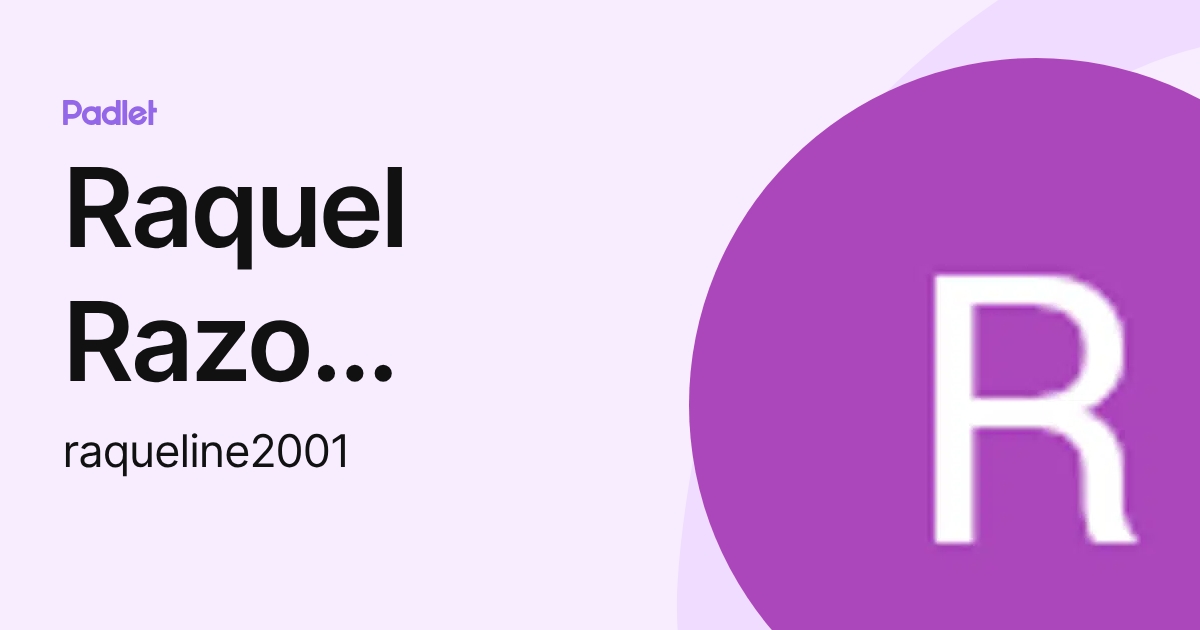 Raquel Razo Raquel Razo Gomez (raqueline2001) profile | Padlet