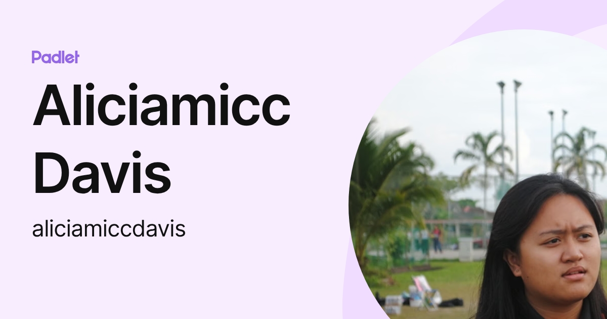 Aliciamicc Davis (aliciamiccdavis) profile | Padlet