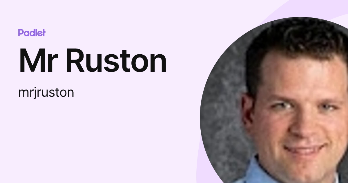 Mr Ruston (mrjruston) profile | Padlet