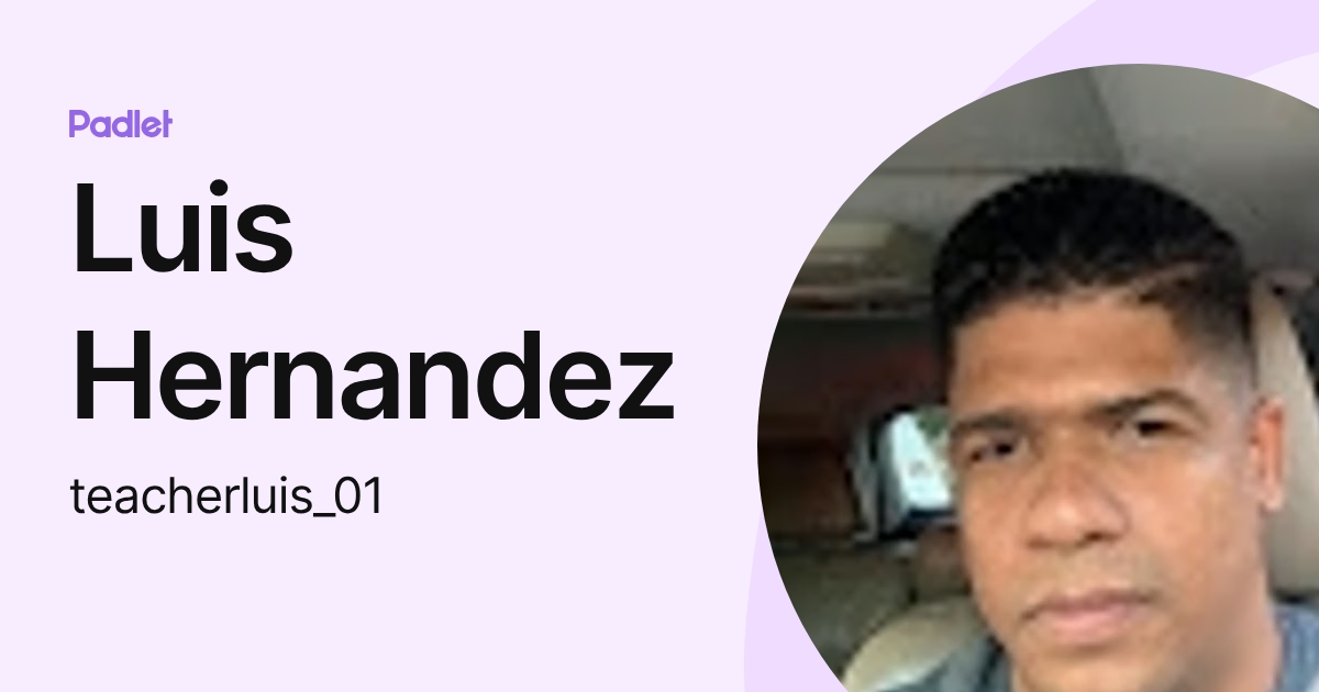 Luis Hernandez (teacherluis_01) profile | Padlet