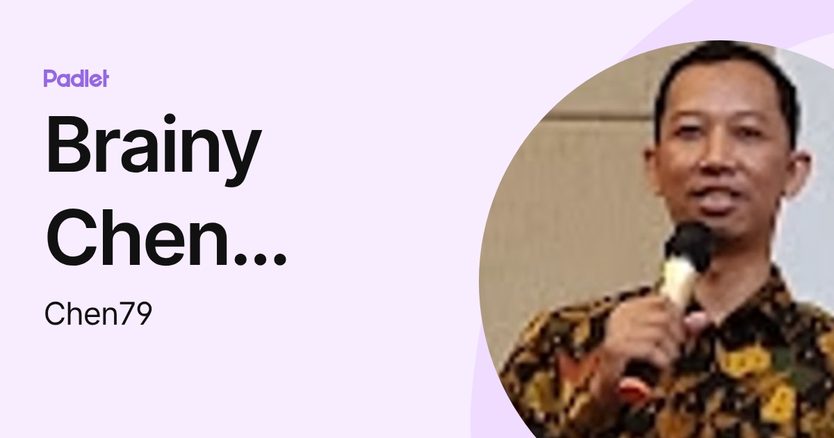 Brainy Chen (Moh. Kusen) (Chen79) profile | Padlet