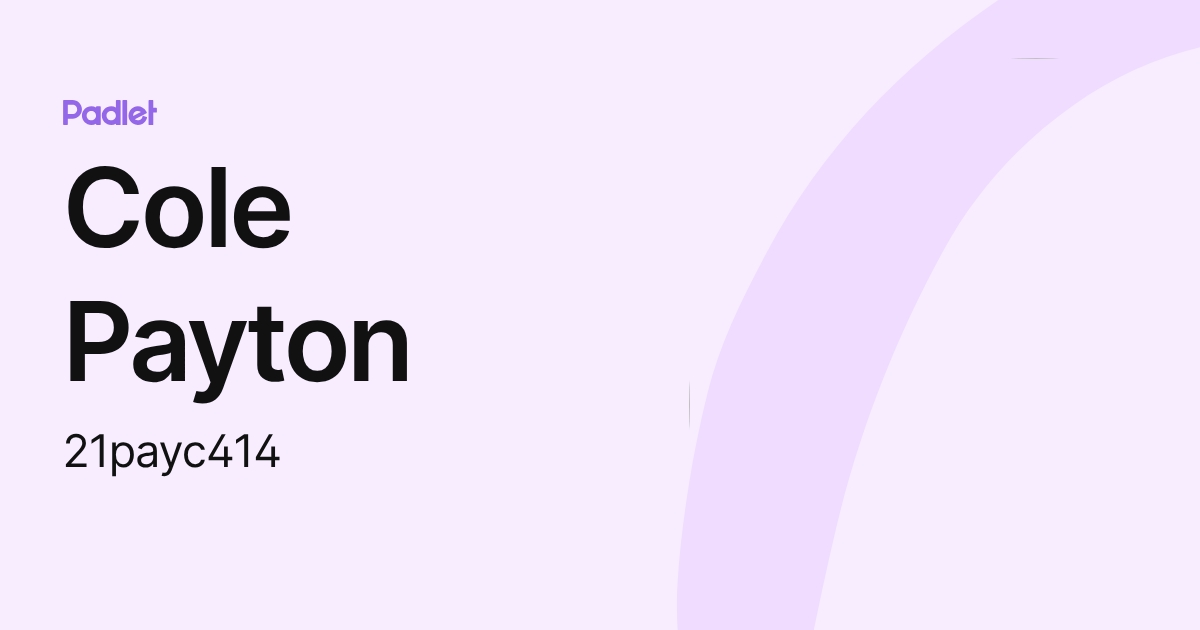 Cole Payton (21payc414) profile | Padlet