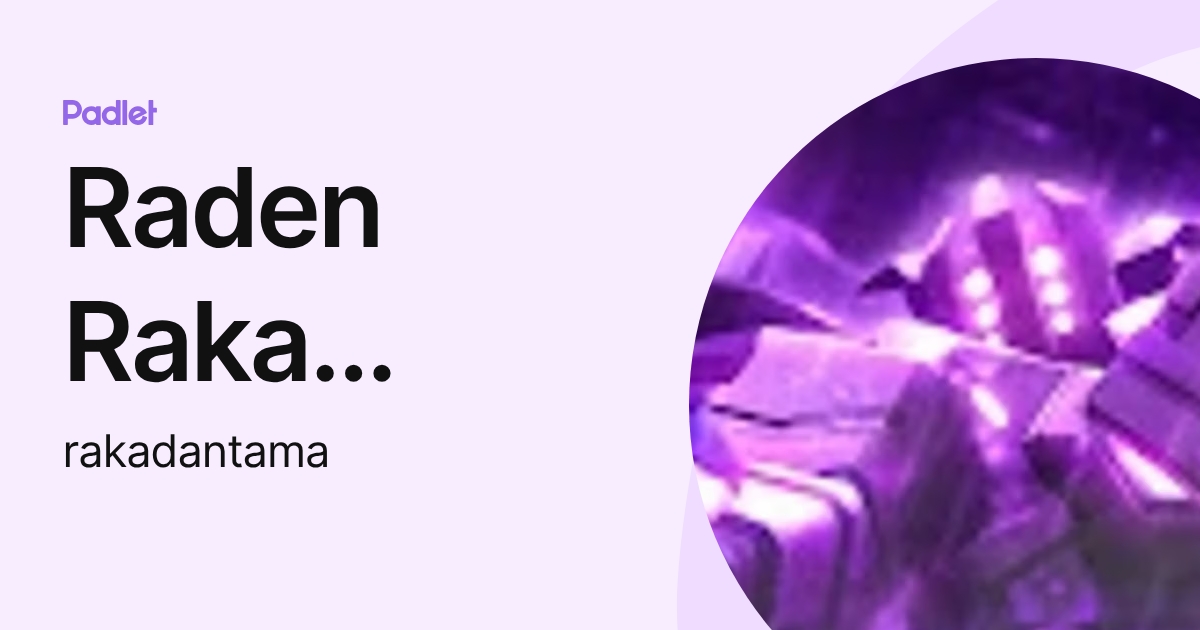 Raden Raka Raden Raka Arwindyo Dantama (rakadantama) profile | Padlet