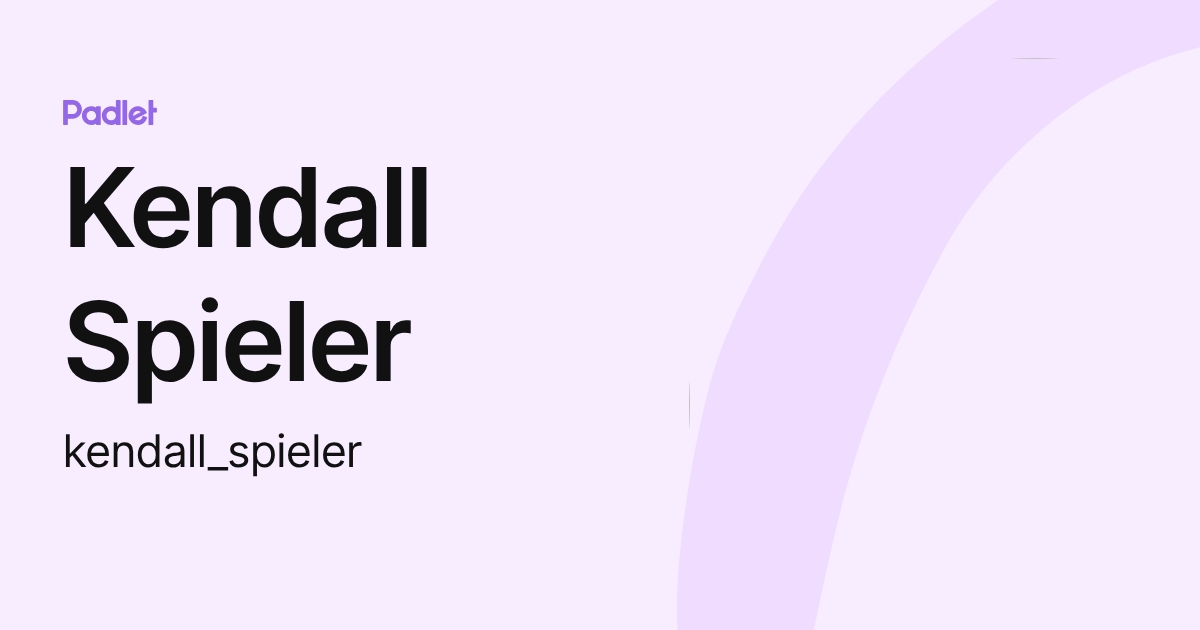 Kendall Spieler (kendall_spieler) profile | Padlet