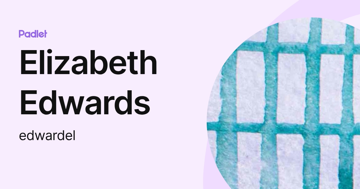 Elizabeth Edwards (edwardel) profile | Padlet