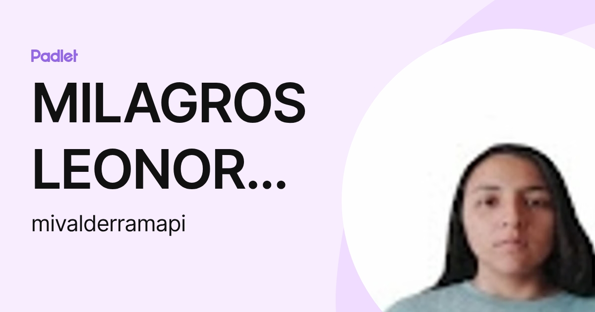 MILAGROS LEONOR VALDERRAMA PIMINCHUMO (mivalderramapi) profile | Padlet