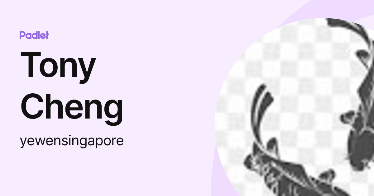 Tony Cheng (yewensingapore) profile | Padlet
