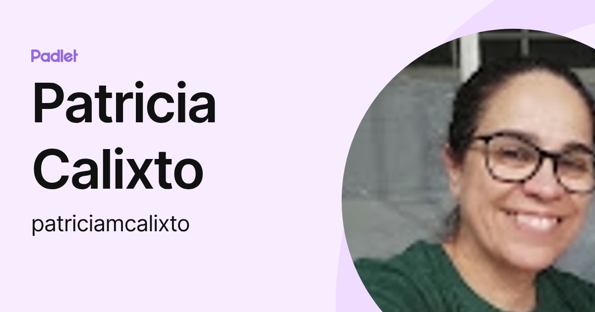 Patricia Calixto (patriciamcalixto) profile | Padlet