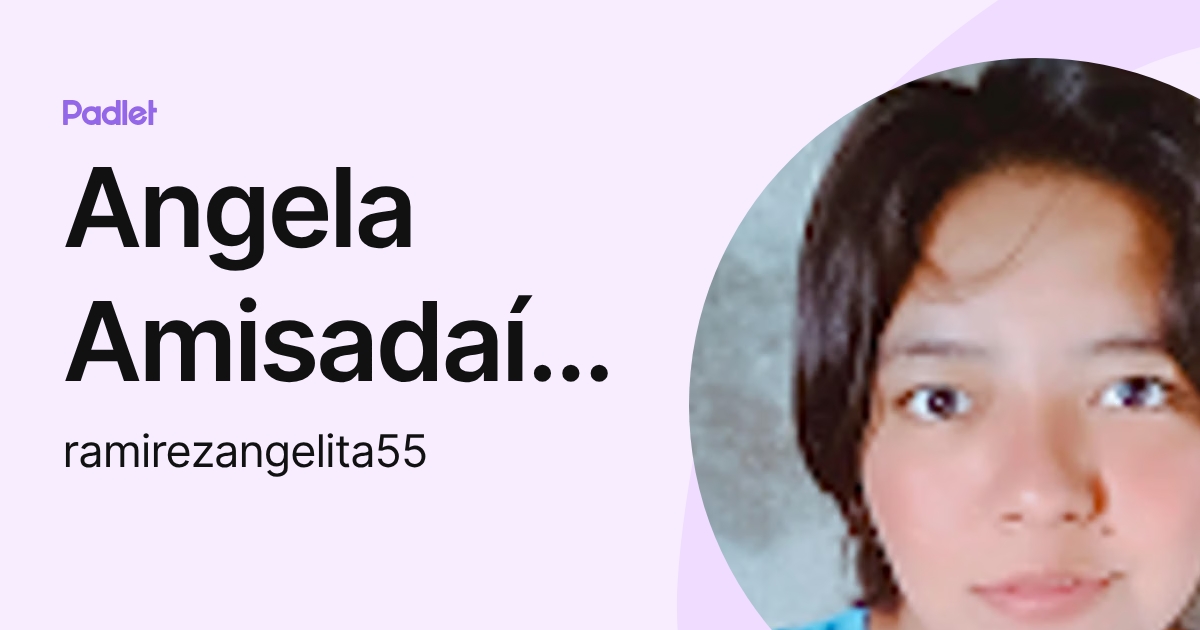 Angela Amisadaí Ramírez Barrera (ramirezangelita55) profile | Padlet
