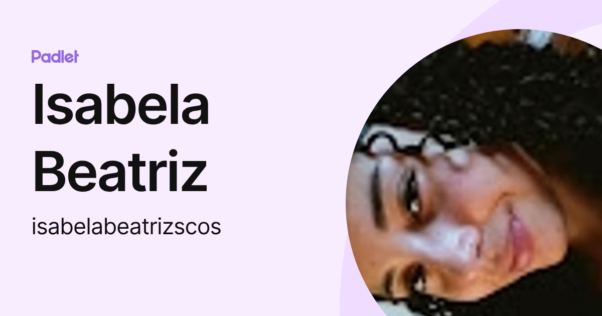 Isabela Beatriz (isabelabeatrizscos) profile | Padlet