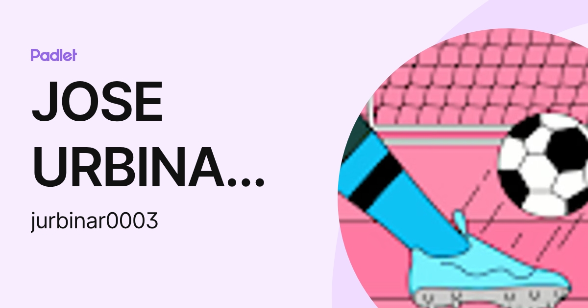 JOSE URBINA RAMIREZ (jurbinar0003) profile | Padlet