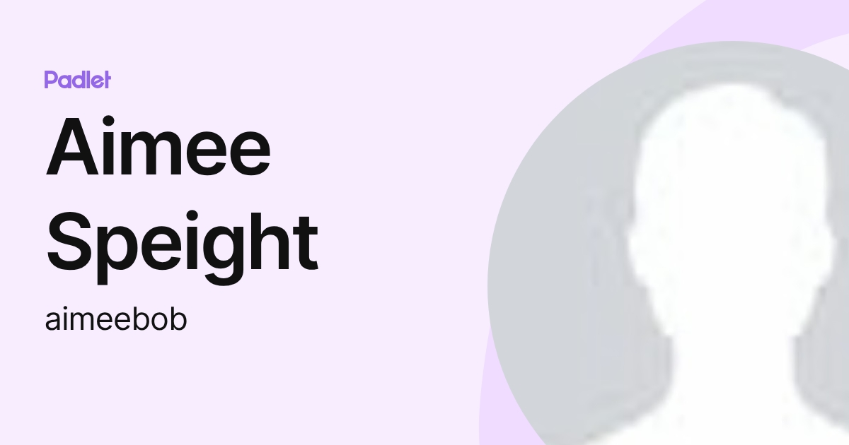 Aimee Speight (aimeebob) profile | Padlet