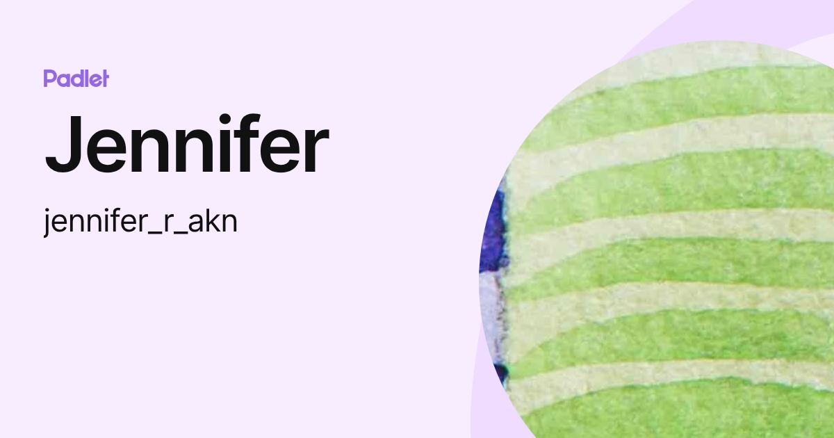 Jennifer (jennifer_r_akn) profile | Padlet