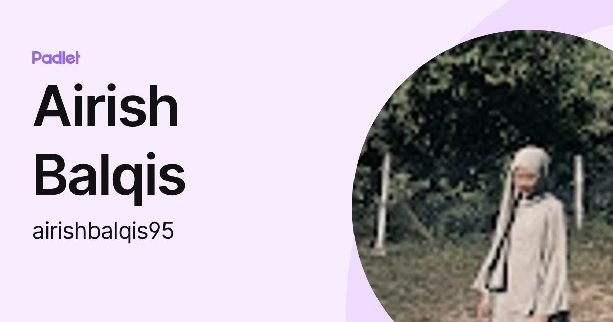 Airish Balqis (airishbalqis95) profile | Padlet