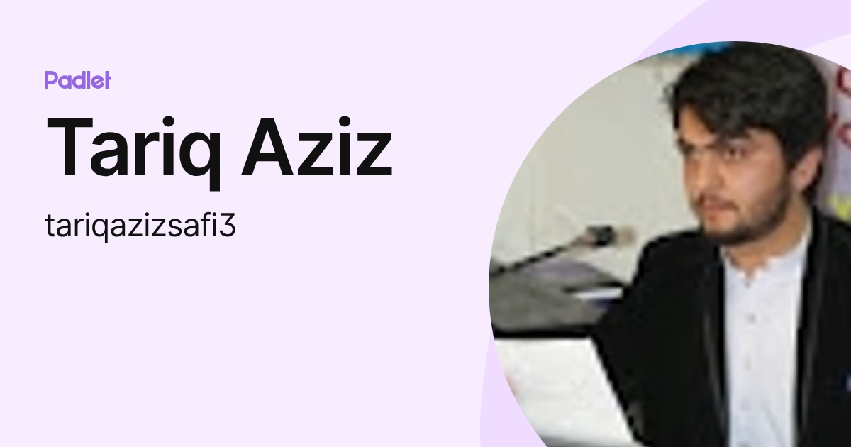 Tariq Aziz (tariqazizsafi3) profile | Padlet
