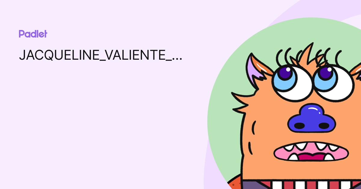 JACQUELINE_VALIENTE_PALOMINO profile | Padlet