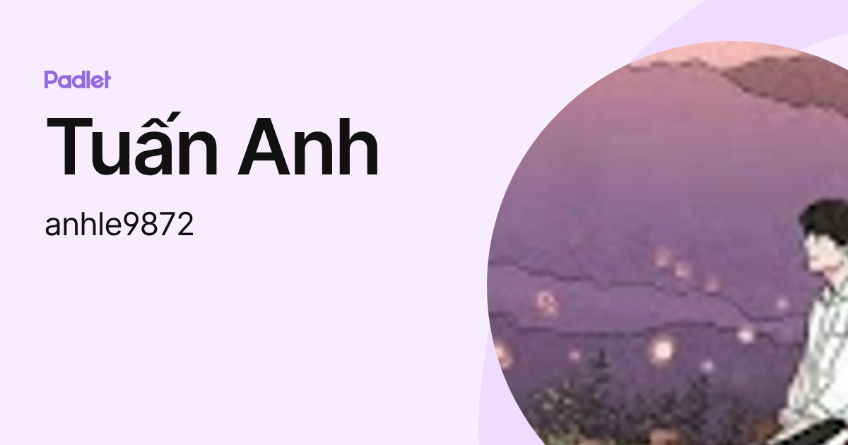 Tuấn Anh (anhle9872) profile | Padlet